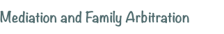 Mediation and Family Arbitration