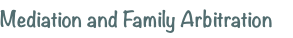 Mediation and Family Arbitration
