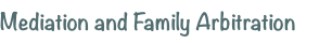 Mediation and Family Arbitration